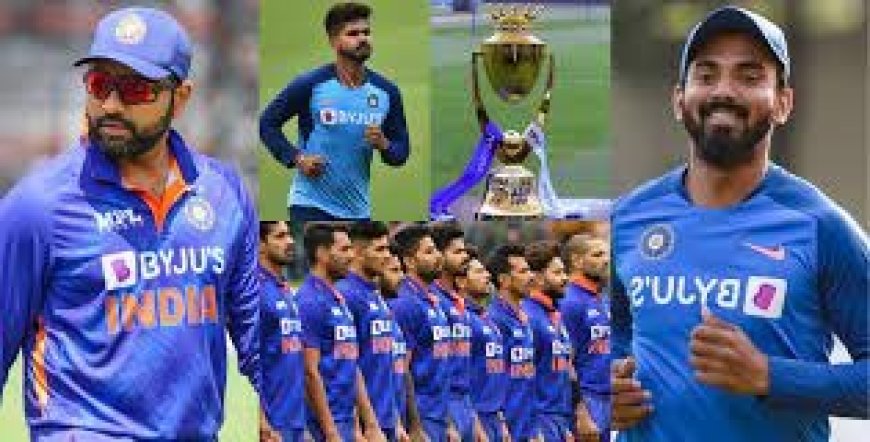 Asia Cup 2023 : भारत की टीम का ऐलान, राहुल-श्रेयस के साथ इस नए खिलाड़ी को मिली एंट्री, जानें शेडुअल