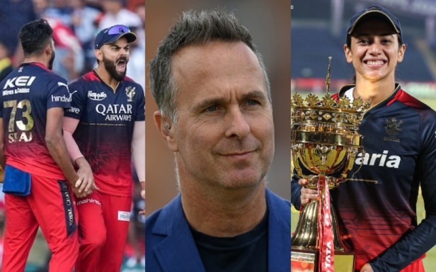 RCB की जीत पर माइकल वॉन ने कहा- अब क्या पुरुष इसे दोहरा सकते हैं?